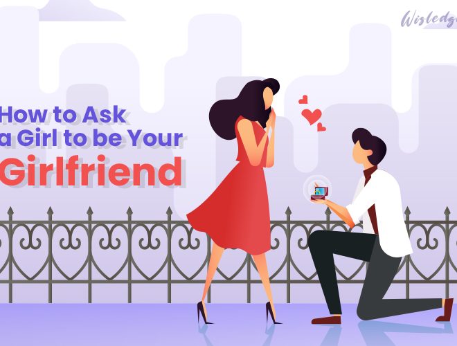How to Ask a Girl to be your Girlfriend in a Cute and Romantic Way