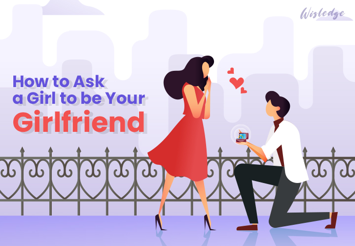 How to Ask a Girl to be Your Girlfriend
